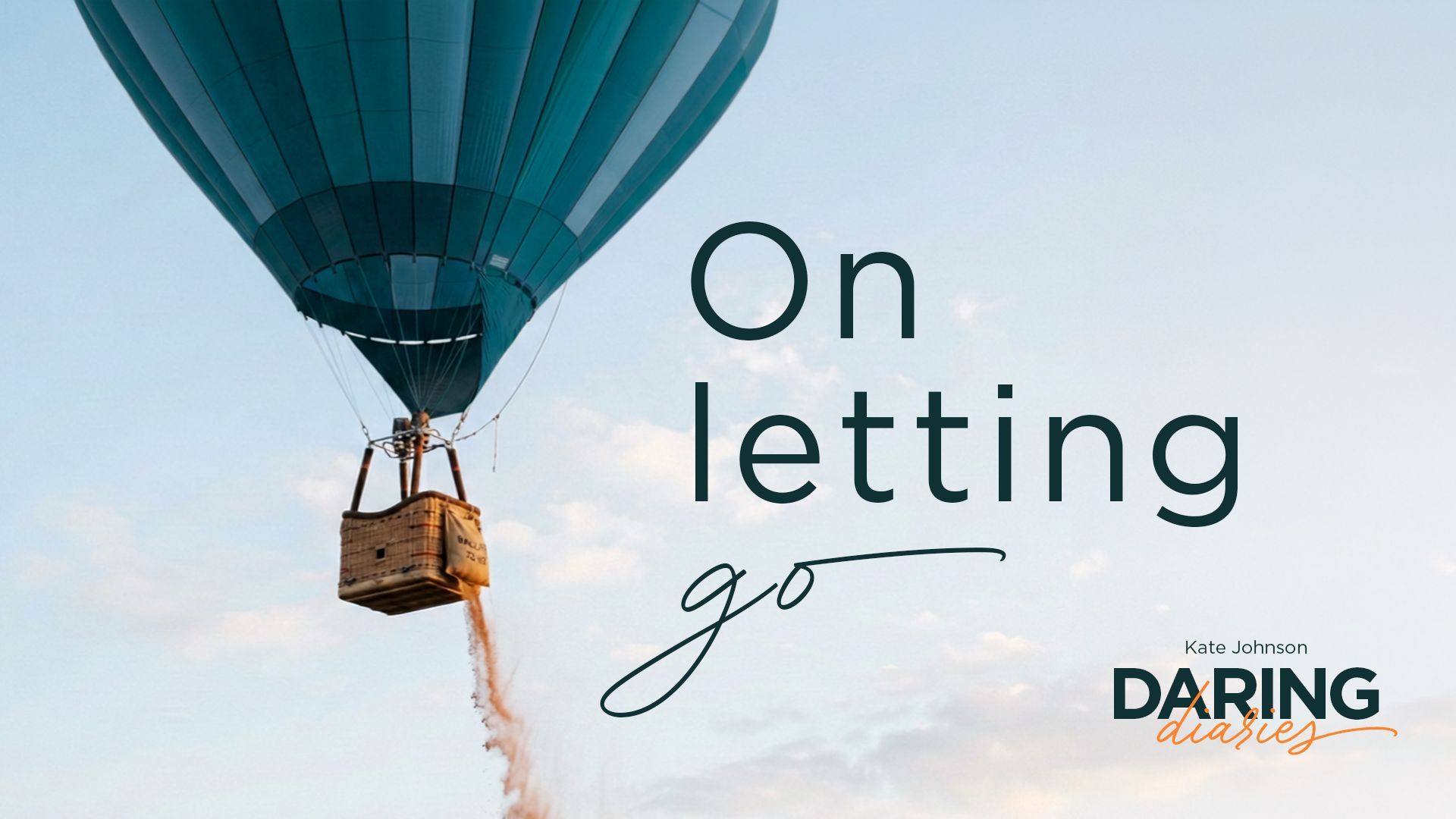A teal hot air balloon floats in a clear sky, with its basket suspended and sand or ballast pouring out. The scene is set against a soft, pastel horizon, creating a calm and uplifting atmosphere. Overlay text reads "On letting go" in a clean, modern typeface. The overall visual suggests freedom, release, and emotional transformation.